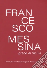 Francesco Messina, greco di Sicilia
