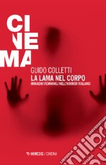 La lama nel corpo. Immagini femminili nell'horror italiano libro