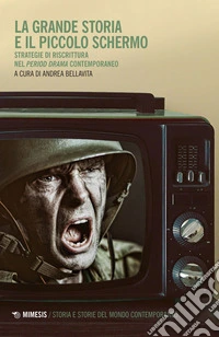 La grande storia e il piccolo schermo. Strategia di riscrittura del «period drama» contemporaneo