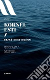 Kornél Esti. Nuova ediz. libro di Kosztolányi Dezsó Foresto A. (cur.)