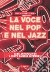 La voce nel pop e nel jazz. Guida discografica a cento canzoni imperdibili libro