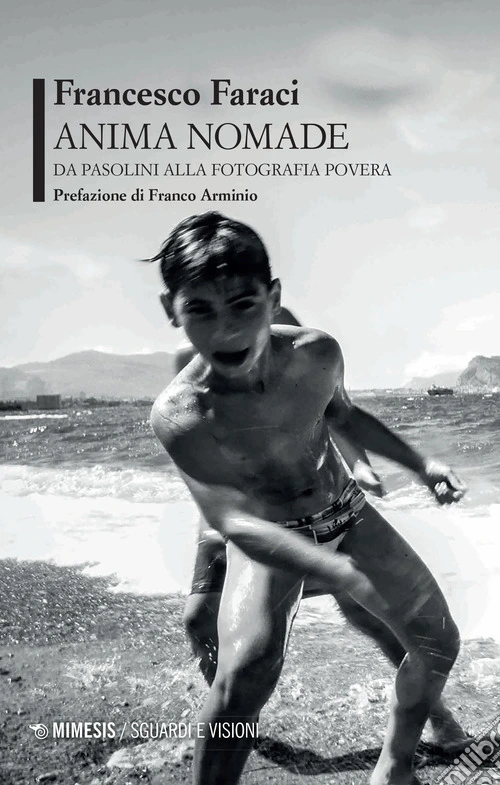 Anima nomade. Da Pasolini alla fotografia povera