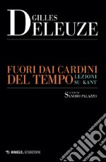 Fuori dai cardini del tempo. Lezioni su Kant. Nuova ediz. libro