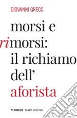 Morsi e rimorsi: il richiamo dell'aforista libro