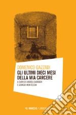 Gli ultimi dieci mesi della mia carcere libro