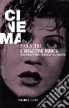 L'amazzone bianca. Luisa Ferida attrice e diva nell'Italia fascista libro