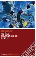 Feríta. Giovanna D'Arco, anno 1971 libro