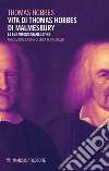 Vita di Thomas Hobbes di Malmesbury. Le due autobiografie latine libro
