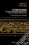 Letture religiose. Dalle sacre scritture delle grandi religioni viventi. Ebraismo, cristianesimo. islamismo, buddismo libro