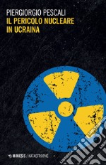 Il pericolo nucleare in Ucraina libro