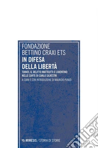 In difesa della libertà. Turati, il delitto Matteotti e l'Aventino nelle carte di Carlo Silvestri