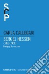 Sergej Hessen (1887-1950). Pedagogista europeo libro di Callegari Carla