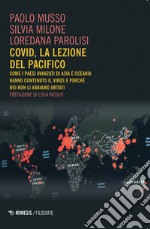 Covid, la lezione del Pacifico. Come i paesi avanzati di Asia e Oceania hanno contenuto il virus e perché noi non li abbiamo imitati