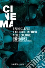 I volti dell'infanzia nelle culture audiovisive. Cinema, immagini, nuovi media