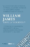 Esiste la «coscienza»? libro di James William
