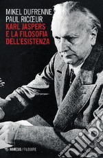 Karl Jaspers e la filosofia dell'esistenza libro