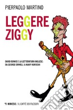 Leggere Ziggy. David Bowie e la letteratura inglese: da George Orwell a Hanif Kureishi libro