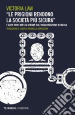 «Le prigioni rendono la società più sicura» e altri venti miti da sfatare sull'incarcerazione di massa