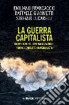 La guerra capitalista. Competizione, centralizzazione, nuovo conflitto imperialista libro