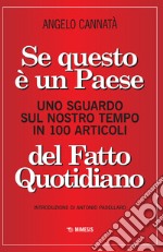 Se questo è un paese. Uno sguardo sul nostro tempo in 100 articoli del Fatto Quotidiano libro