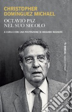 Octavio Paz nel suo secolo