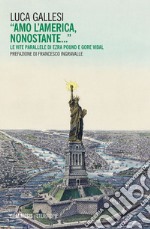 «Amo l'America, nonostante...» Le vite parallele di Ezra Pound e Gore Vidal libro