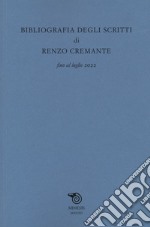 Bibliografia degli scritti di Renzo Cremante fino al luglio 2022 libro