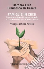 Famiglie in crisi. Verso una cultura del legame mentale in comunità educativa e spazio neutro libro