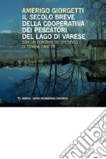 Il secolo breve della Cooperativa dei Pescatori del Lago di Varese libro