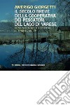 Il secolo breve della Cooperativa dei Pescatori del Lago di Varese libro di Giorgetti Amerigo