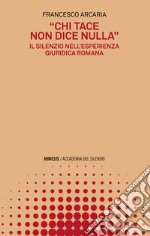 «Chi tace non dice nulla». Il silenzio nell'esperienza giuridica romana