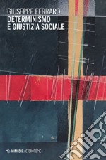 Determinismo e giustizia sociale libro