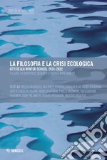 La filosofia e la crisi ecologica. Atti della Winter School 2021-2022 libro