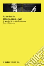 Desiderio, amore e valori. Lo sguardo di Sartre sulle relazioni umane