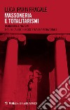 Massoneria e totalitarismi. Danimarca e nazismo tra olocausto e resistenza transazionale libro
