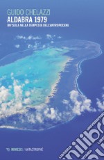 Aldabra 1979. Un'isola nella tempesta dell'Antropocene libro