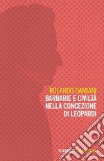 Barbarie e civiltà nella concezione di Leopardi libro