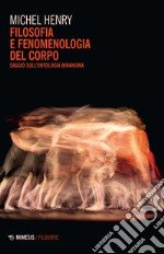 Filosofia e fenomenologia del corpo. Saggio sull'ontologia biraniana libro