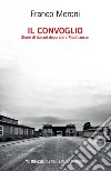 Il convoglio. Storie di italiani deportati a Mauthausen libro