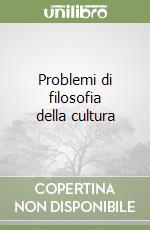 Problemi di filosofia della cultura