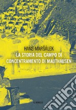 La storia del campo di concentramento di Mauthausen