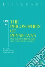 Itinerari. Annuario di ricerche filosofiche (2022). Vol. 1: The philosophies of physicians. Texts and doctrines from the 12th to the 17th century