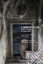 A memoria futura. Storie e paesaggi del Rione Sanità libro