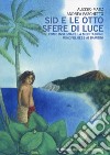 Sid e le otto sfere di luce. Come insegnare la meditazione mindfulness ai bambini libro di Matiz Alessio Paschetto Andrea