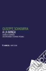 A la minga. Salinas de Guaranda. Un altro mondo è (altrove) possibile libro