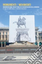 Monumenti / movimenti. Monumentalismo, spazio pubblico e ricodificazione della memoria libro