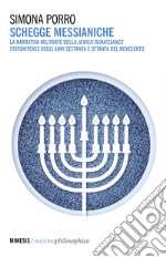 Schegge messianiche. La narrativa militante della Jewish Renaissance statunitense degli anni Settanta e Ottanta del Novecento libro