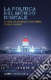 La politica nel mondo digitale libro di Taddio L. (cur.) Giacomini G. (cur.)