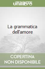 La grammatica dell'amore libro