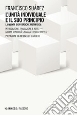 L'unità individuale e il suo principio. La quinta disputazione metafisica libro